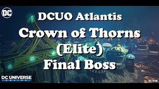 DCUO Atlantis Crown of Thorns (Elite) Commentary