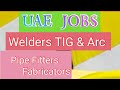 Welders, Fitters, Fabricators Wanted for UAE