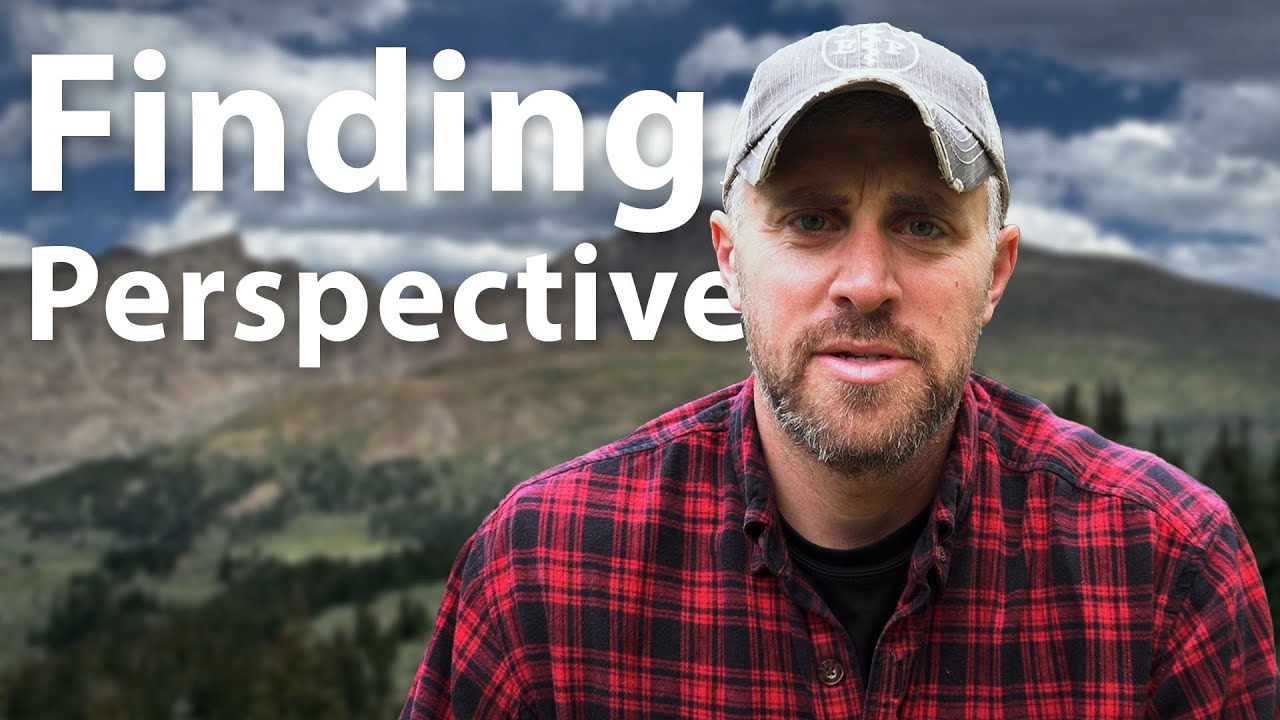 Finding Perspective: Lessons from the Mountains