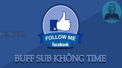 Hướng Dẫn Buff Sub No Time Free Mới Nhất Tết 2018