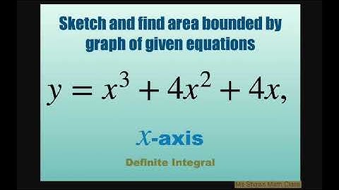 Sketch and find area bounded by graph of y = x^3 +4x^2 +4x and x-axis. Definite Integral