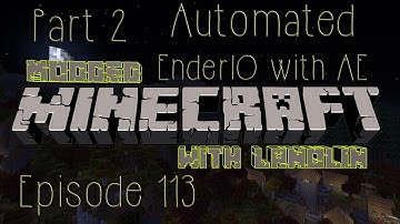 Modded Minecraft 1.7.10: S01E113 - Automated EnderIO with Applied Energistics 2 Part 2