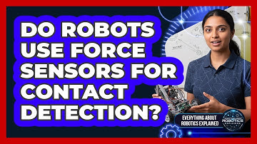 Do Robots Use Force Sensors For Contact Detection?