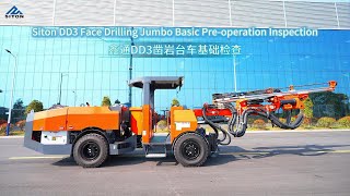 Siton Dd3 Face Drilling Jumbo Complete Basic Pre-Operation Inspection Guide