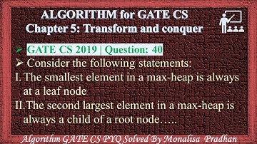 GATE CS 2019 | Q 40: Consider the following statements:The smallest element in a max-heap is always