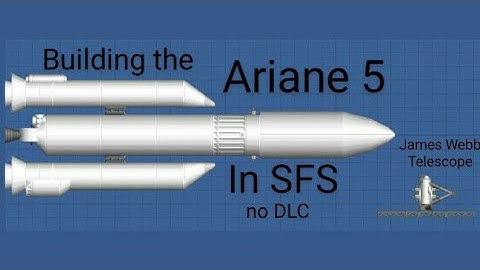 How to build the Ariane 5 with the James Webb Space Telescope in Spaceflight Simulator, no DLC