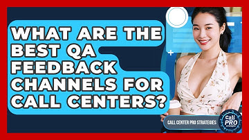 What Are The Best QA Feedback Channels For Call Centers? - Call Center Pro Strategies