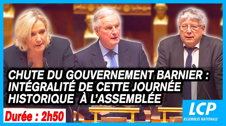 Chute du gouvernement Barnier : intégralité de cette journée historique à l’Assemblée nationale