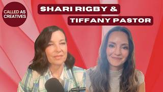 Called To Create What's Never Been Done - Shari Rigby & Tiffany Pastor | Called As Creatives