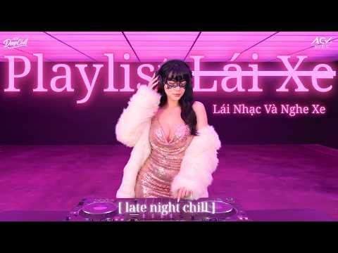 Playlist Deep Chill Không Quảng Cáo 2026 🎧Lái Nhạc Khi Nghe Xe / Nhạc Chill Tỉnh Trong Mê Muội