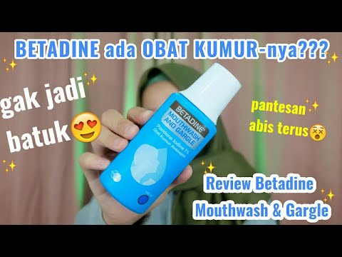 BETADINE ada OBAT KUMUR-nya? || Review Betadine Mouthwash & Gargle