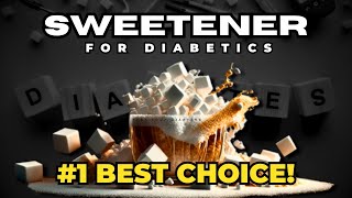 The 1 Best Sweetener for Diabetics