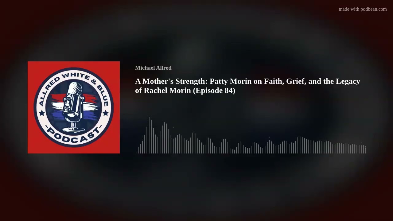A Mother's Strength: Patty Morin on Faith, Grief, and the Legacy of Rachel Morin (Episode 84)