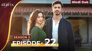 Arafta Season 2 Full Episode 22 | Hindi Dubbed | Turkish Series #S2EP22 @Arafta-hindidub