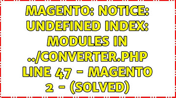 Magento: Notice: Undefined index: modules in ../Converter.php line 47 - Magento 2 - (Solved)