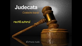 Judecata | Poezie scrisă și recitată de Costache Ioanid