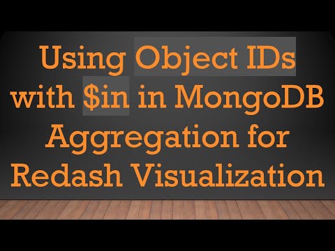 Using Object IDs with $in in MongoDB Aggregation for Redash Visualization