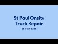 St Paul Onsite Truck Repair 35 W Water St, St Paul, MN 55107 651-571-8285