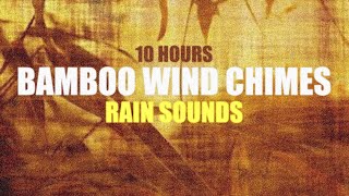 Rain Sounds, Bamboo Wind Chimes 10 Hours Raindrops on Leaves, Tin Roof ~ Study, Relax, Sleep