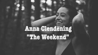 Anna Clendening - The Weekend (Lyric Video) chords