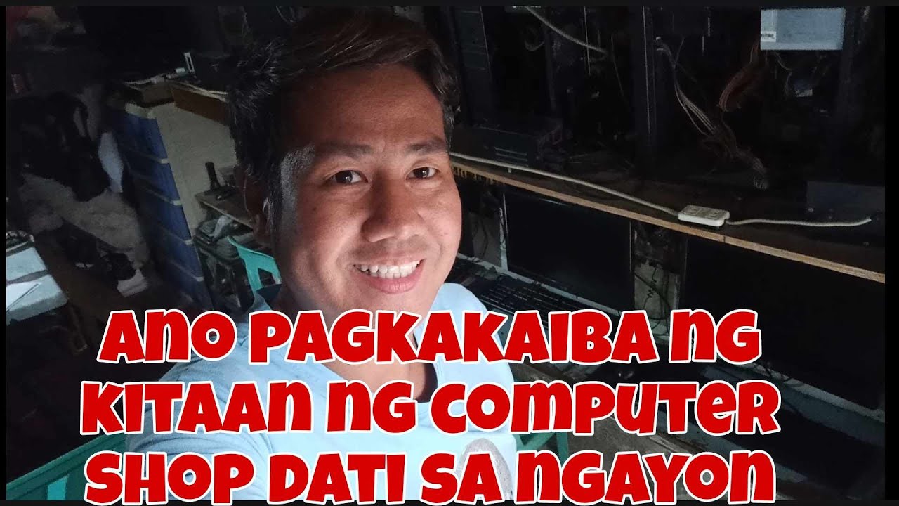 ANO PAGKAKAIBA NG KITAAN NG COMPUTER SHOP/INTERNET CAFE/PISONET SA DATI ...