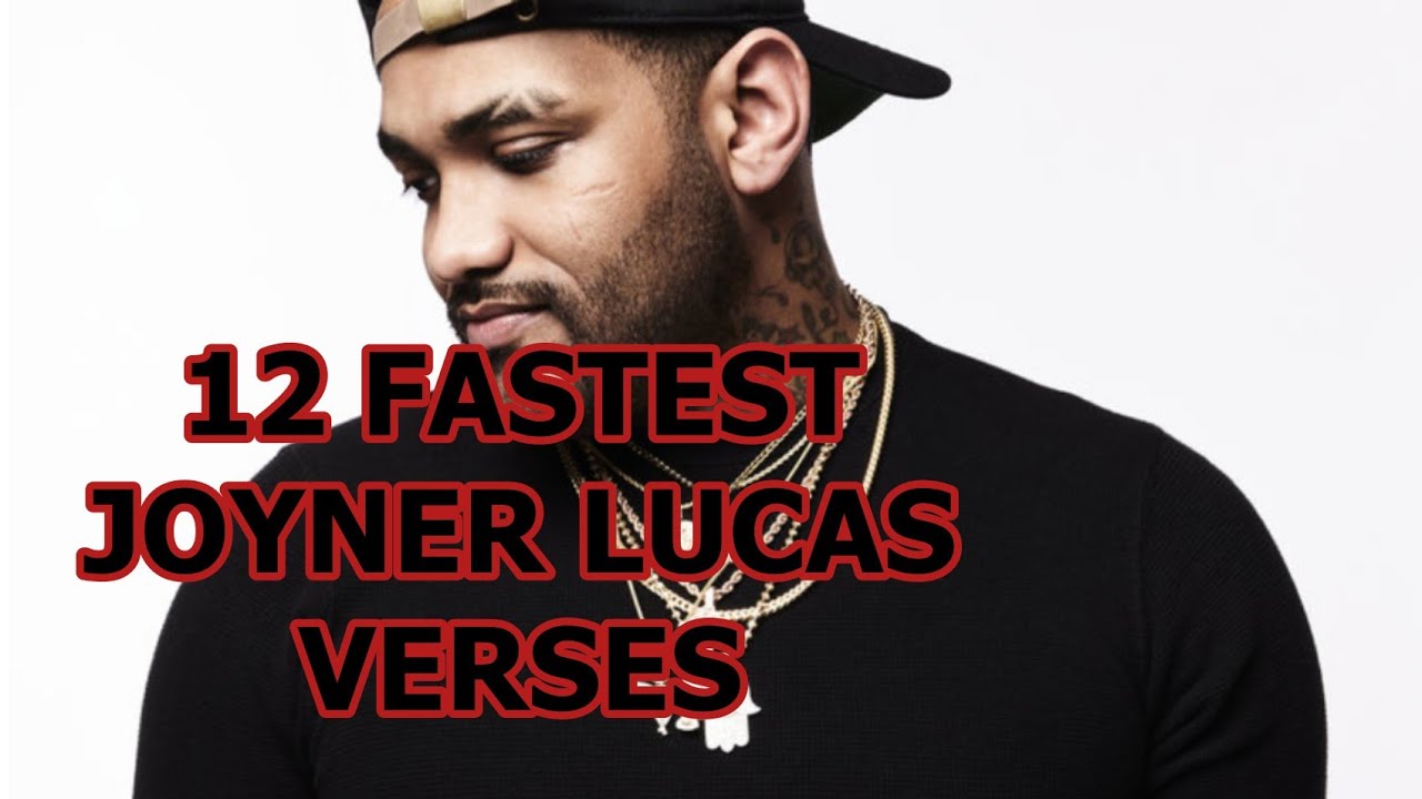 Top 12 Fastest Joyner Lucas Verses