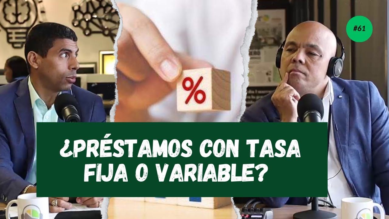 EP. 61 | ¿Préstamos con tasa fija o variable? Claves para tomar ...
