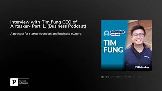 Interview with Tim Fung CEO of Airtasker- Part 1. (Business Podcast)