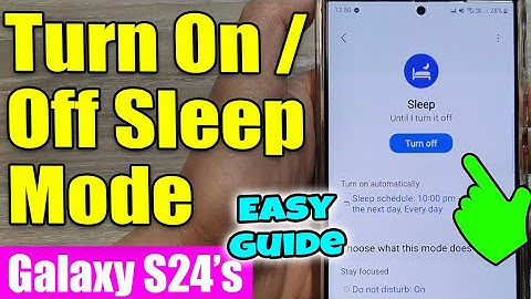 Galaxy S24/S24+/Ultra: How to Turn On/Off Sleep Mode