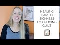 Healing Fears of Sickness by Undoing Guilt with A Course in Miracles (ACIM)