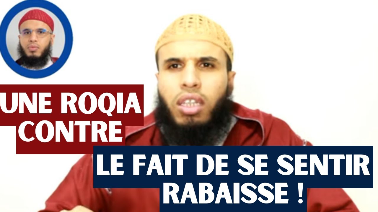 UNE ROQIA CONTRE LE RABAISSEMENT CAUSE PAR LES TABI'A ET LE SIHR