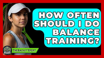 How Often Should I Do Balance Training? - The Racket Xpert