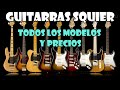 GUITARRAS SQUIER 🎸GUÍA DE SUS MODELOS, FORMAS Y PRECIOS