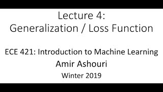 Lecture 4- Generalization - Loss Function - 2019
