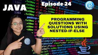 Programming Questions with Solutions using Nested-If-Else | Java for Beginners in Hindi | Episode 24