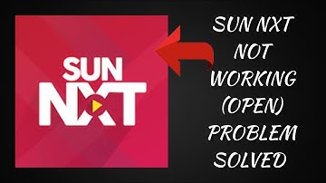 How To Solve Sun NXT App Not Working/Not Open Problem|| Rsha26 Solutions