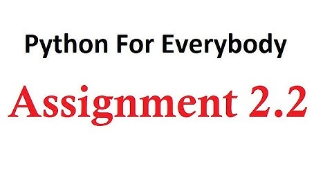 Answer of Assignment 2.2 - Python for everybody