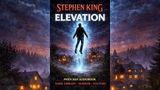 Elevation by Stephen King | A Haunting Story You Can’t Explain (Horror Audiobook) #Elevation
