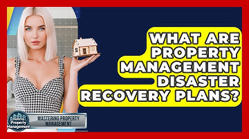 What Are Property Management Disaster Recovery Plans? - Mastering Property Management