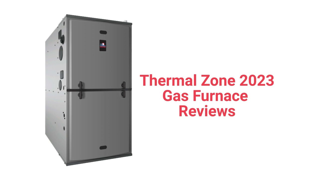 HvacRepairGuy 2023 Thermal Zone Brand Gas Furnace Reviews