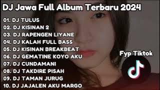 DJ Jawa Full Album Terbaru 2024 ||  DJ Tulus - DJ Kisinan 2 - DJ Ra Pengen Liyane