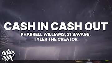Pharrell Williams - Cash In Cash Out (Lyrics) ft. 21 Savage, Tyler, The Creator