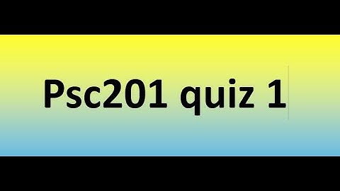 Psc201 quiz 1 Solution 2023