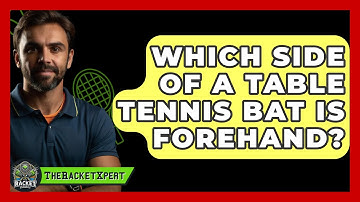 Which Side of a Table Tennis Bat Is Forehand? - The Racket Xpert