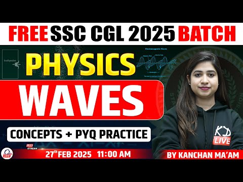 PHYSICS | CONCEPT & PYQ PRACTICE | WAVES | SCIENCE BY KANCHAN MAM #physics#ssccgl2025