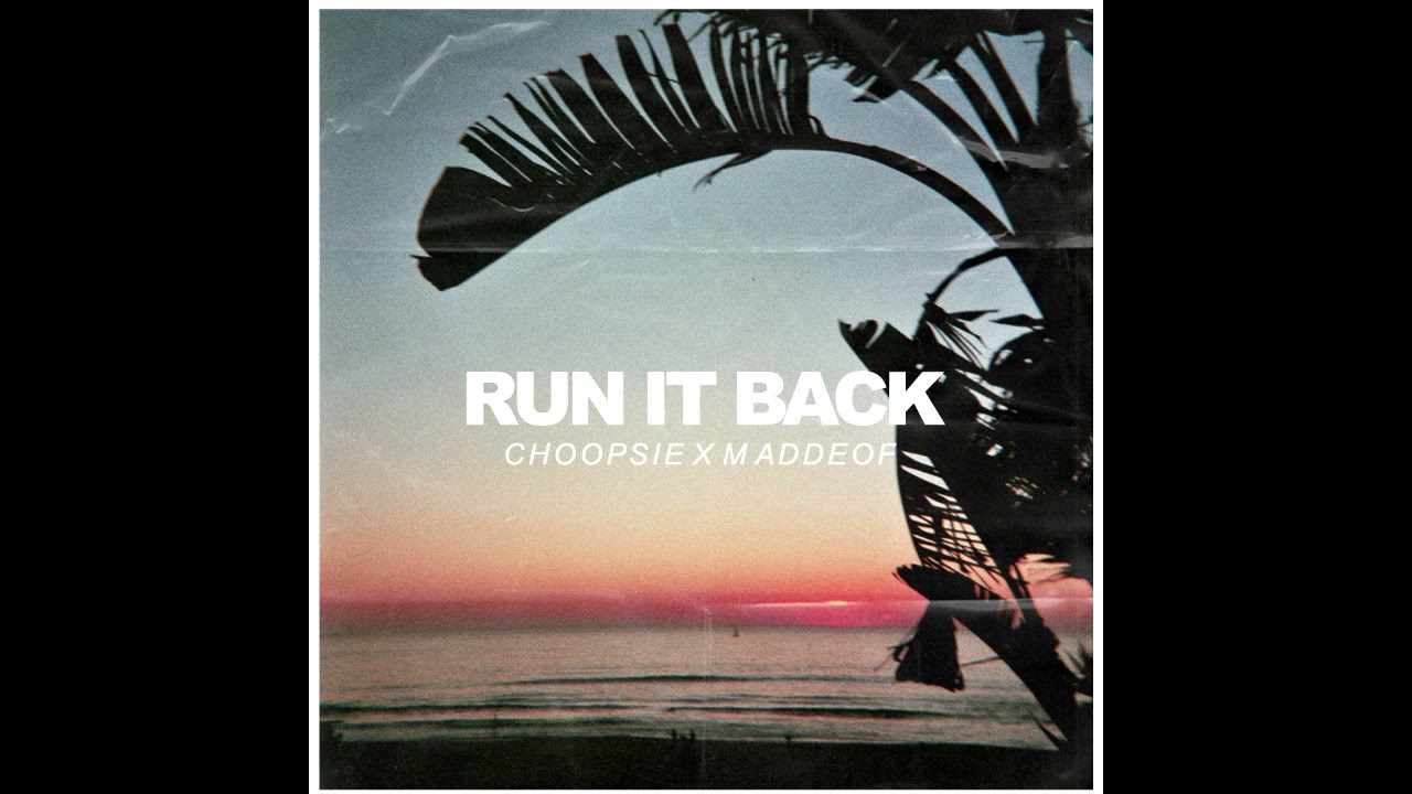 Watch Choopsie x Maddeof - Run It Back on YouTube Watch Choopsie x Maddeof - Run It Back on YouTube