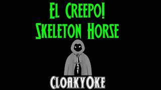 Video thumbnail of "El Creepo! - Skeleton Horse (karaoke)"