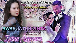 AWAS JATUH CINTA (Armada) By : INTAN AISWARA ~ Pesta Pernikahan GIANT dan DESTIANI di desa PENDAHARA