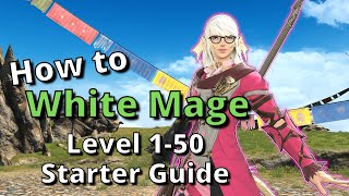 FFXIV 6.38+ Conjurer/White Mage Level 1-50 Starter Guide: New to the Job? Start here!