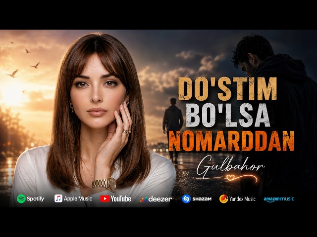 Gulbahor - Do'stim bo'lsa nomarddan (Official Music 2026)